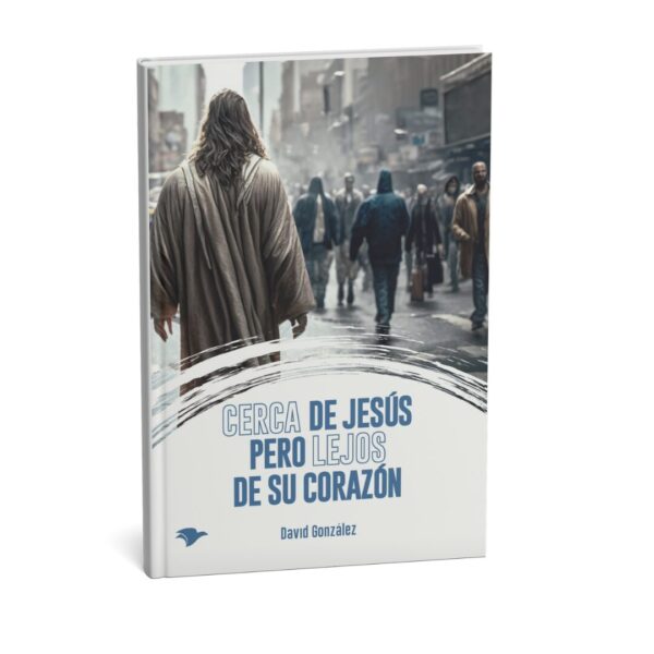 CERCA DE JESÚS PERO LEJOS DE SU CORAZÓN - DAVID GONZÁLEZ