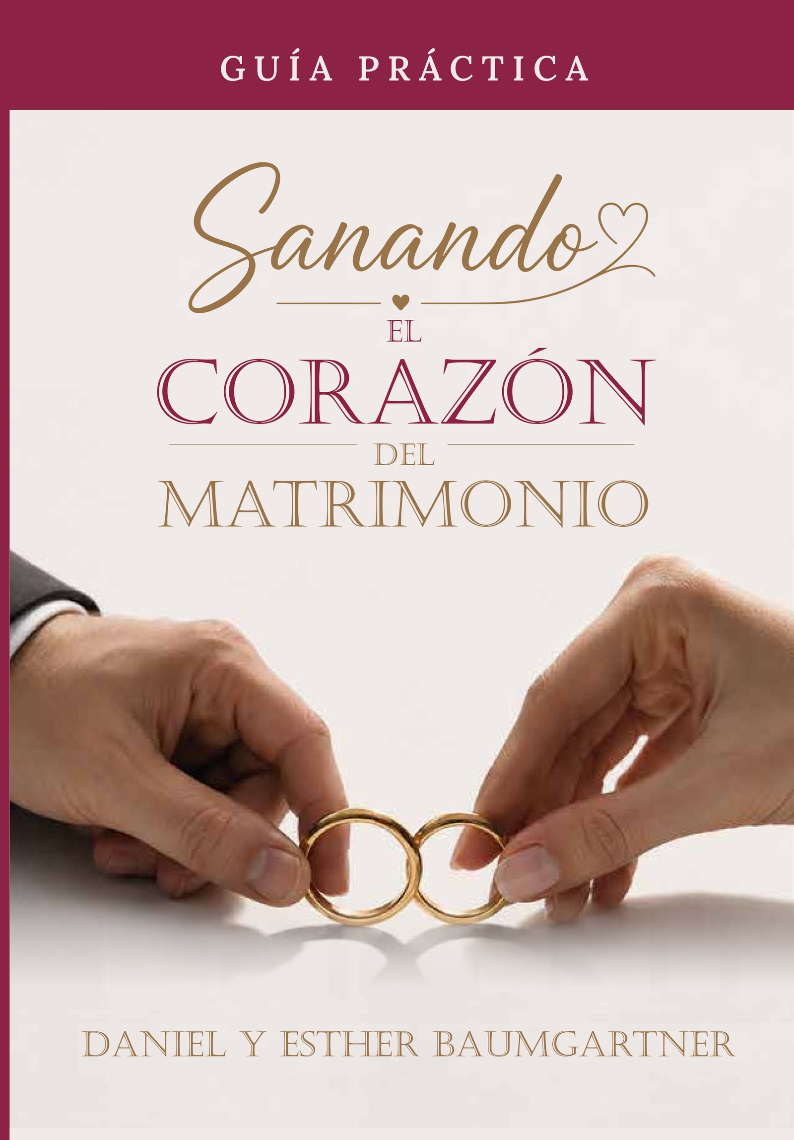 Sanando el corazón del matrimonio - Guía Práctica