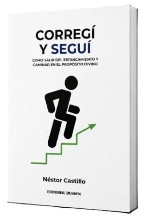 Corregí y Seguí, ¿cómo salir del estancamiento y caminar en el propósito divino? - Néstor Castillo